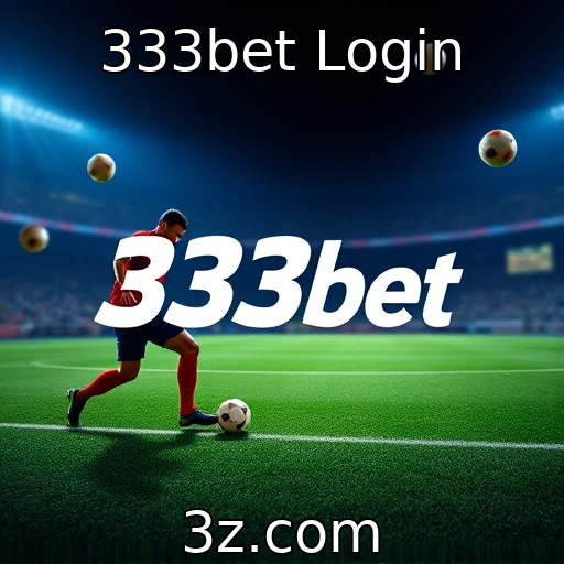 333bet Login Como a 333bet está revolucionando as apostas esportivas no Brasil